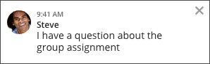 Sample of a notification box that shows the attendee name, profile, picture, and text they typed. "I have a question about the group assignment."
