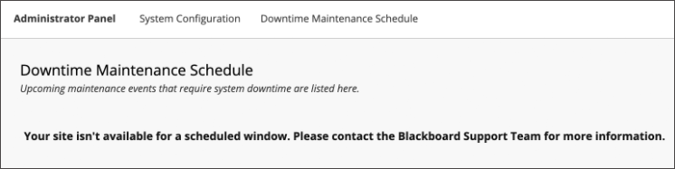 administrator warning that the site isn't available for a scheduled window and that you need to reach out to Blackboard Support for more information