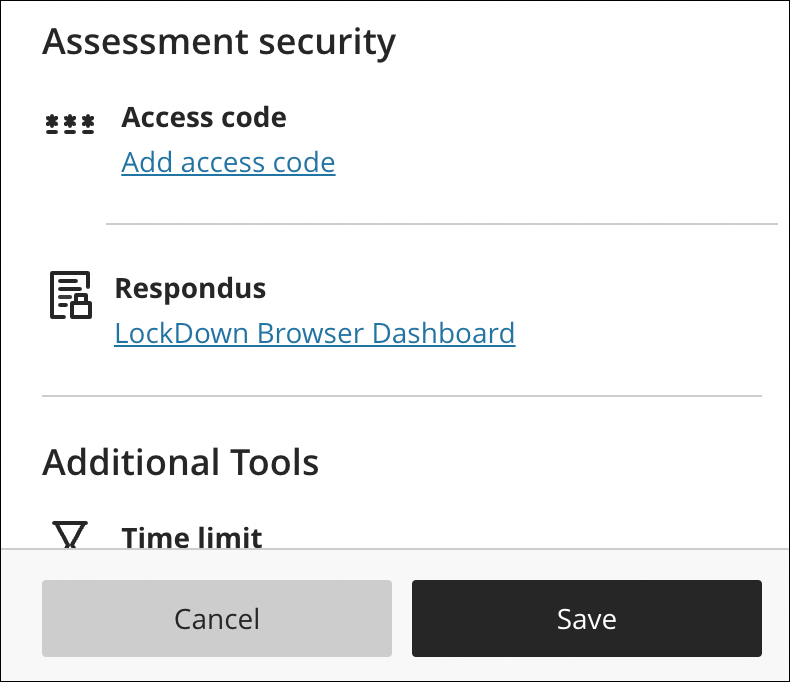 Assessment security options such as Access code and Respondus lockdown browser dashboard. 