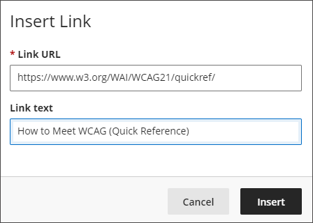 Insert Link * Link URL https://vwwv.w3.org/WAl/WCAG21/quickref/ Link text How to Meet WCAG (Quick Reference) Cancel Insert 